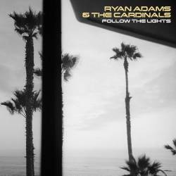 Ryan Adams : Follow the Light (with The Cardinals)